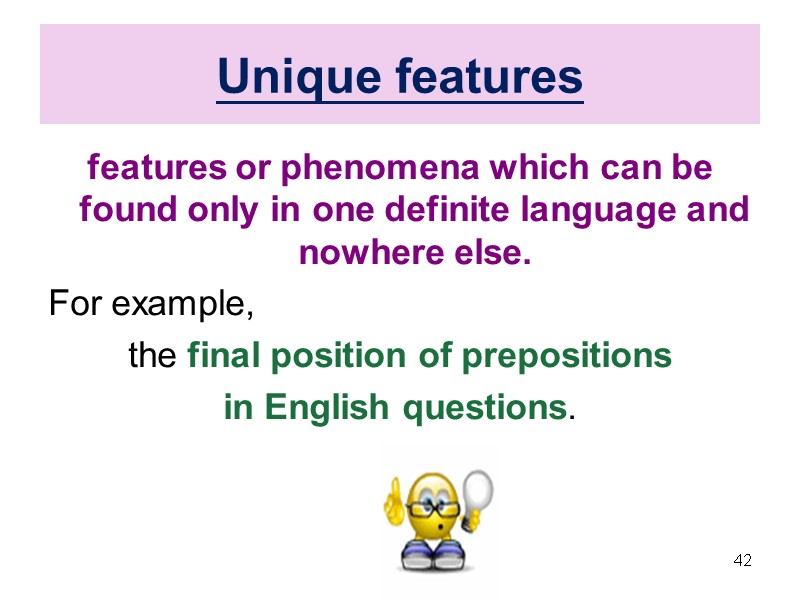 Unique features features or phenomena which can be found only in one definite language
